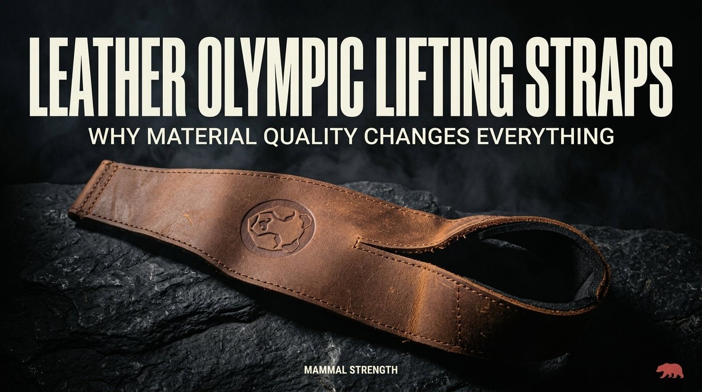Leather Olympic Lifting Straps - Why Material Quality Changes Everything - Mammal Strength 